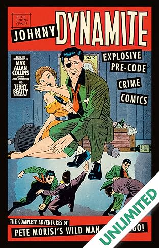 Johnny Dynamite: Explosive Pre-Code Crime Comics—The Complete Adventures of Pete Morisi’s Wild Man of Chicago